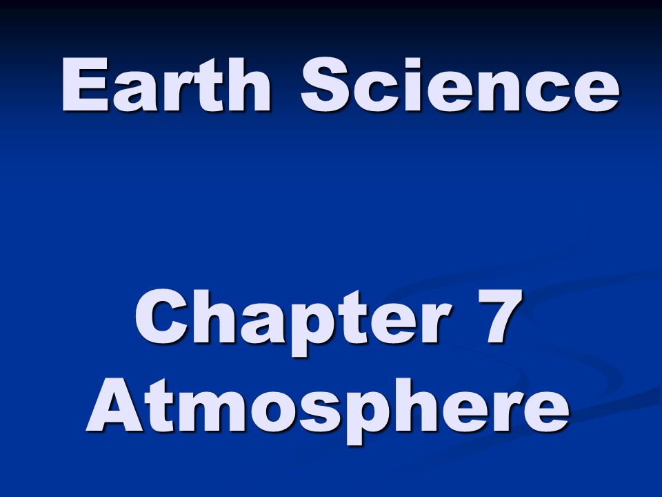 Earth Science Chapter 7 Atmosphere